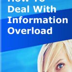 How to deal with Information Overload