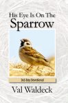 Hes Eye Is On The Sparrow 365 Daily Dëvotional